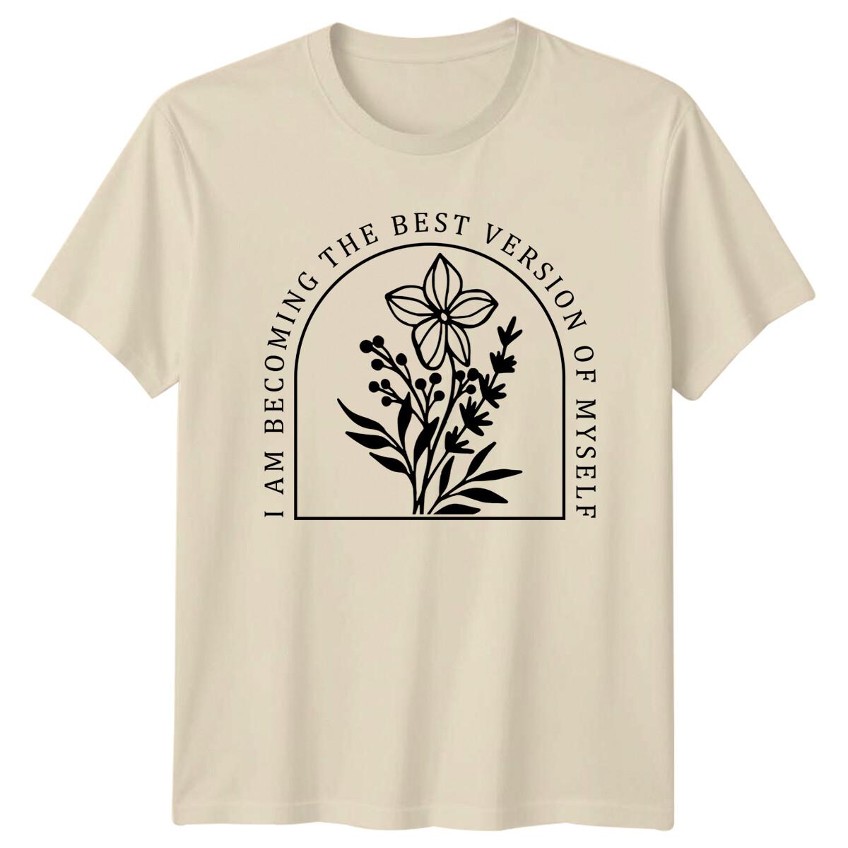 I Am Becoming The Best Version Of Myself Flower Nature T-Shirt XXXXL