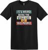 Lustiges Es ist komisch, im gleichen Alter wie alte Leute zu sein Altern Humor T-Shirt