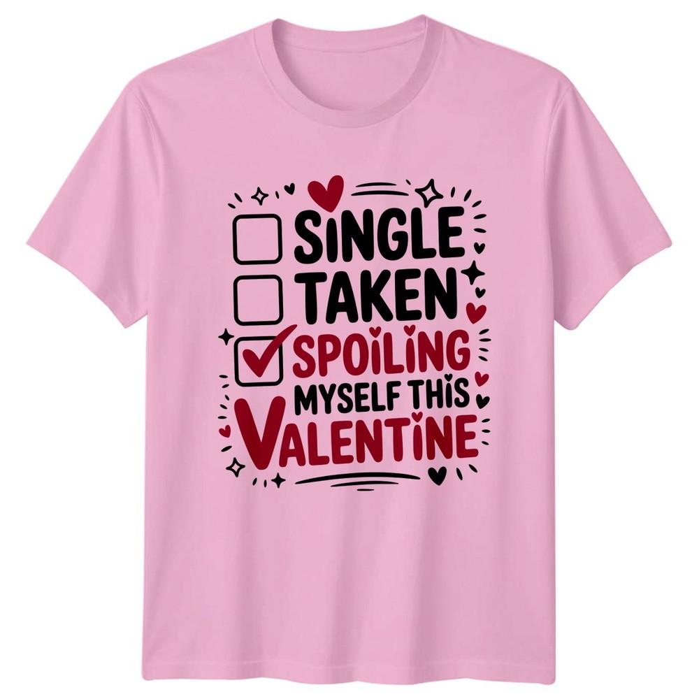 Single Taken Spoiling Myself This Unisexs TShirt Anti Valentine Holiday