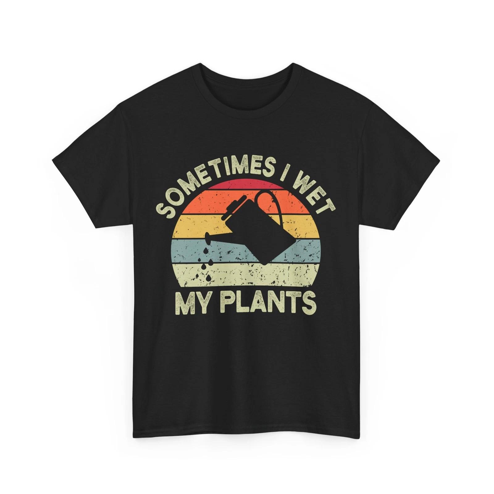 Gardening Shirt, Gardening Planting Lover Sometimes I Wet My Plants Gardener Tee M
