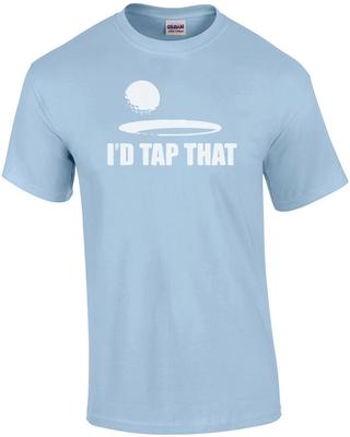 I'd Tap That - Golf T-Shirt