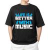 Life Is Better With Music  T-shirt Men's Women's Tops Tees – Inspirational Music Tee for Musicians