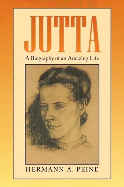The Jutta : A Biography of an Amazing Life Book