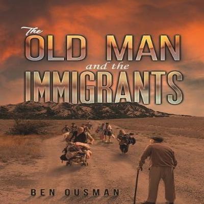 The Old Man and the Immigrants by Ben Ousman Paperback Book 9781685623142
