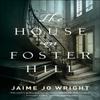 The House On Foster Hill by Jaime Jo Wright Paperback Book 9780764230288