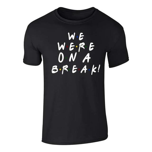 Camiseta Con Frase De We Were On A Break Friends S