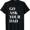 Go Ask Your Dad, Funny Mom T-Shirt
