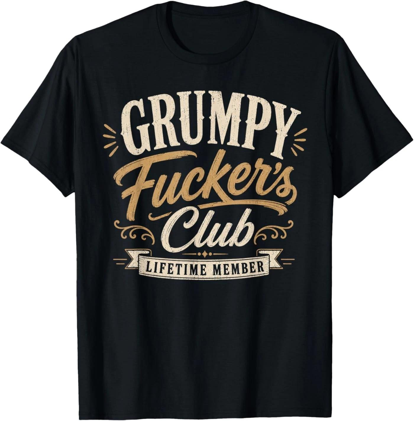 Grumpy Fuck3rs Club Lifetime Member Sarcastic Funny T-Shirt M