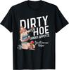 Dirty Hoe Garden Supply Gardening Funny Cotton Tee