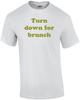 Runterdrehen für den Brunch Lustiges Shirt Unisex T-Shirt