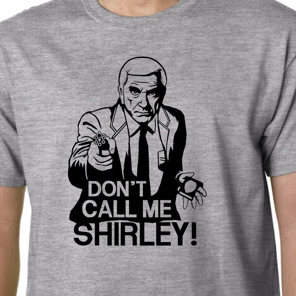 Don t Call Me Shirley t-shirt POLICE SQUAD NAKED GUN AIRPLANE GEEK FUNNY QUOTE 2XL