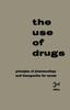 The The Use of Drugs : Principles of Pharmacology and Therapeutics for Nurses Book