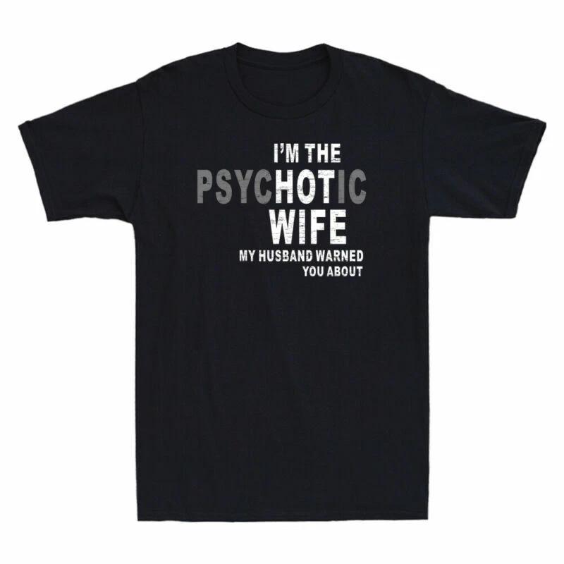 I m The Psychotic Wife My Husband Warned You About Funny Saying Vintage T-Shirt XS