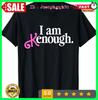 2025/I Am Kenough Funny I Am Kenough For Men T-Shirt S-5XL Unisex T-Shirt