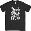 Drink Wine And Make Stuff Crafting T-Shirt Funny Hobby Art Drinking Tee