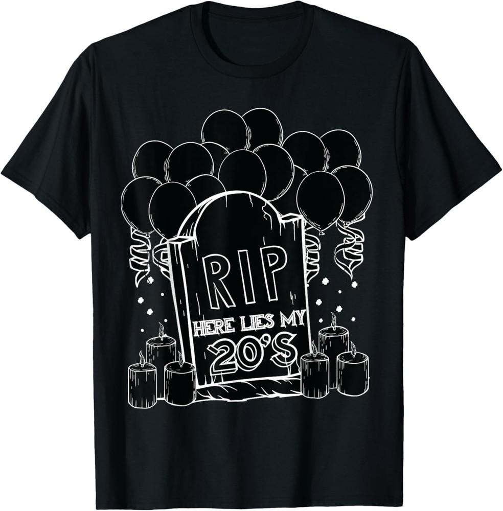 

RIP My 20 s Funny 30th Birthday Sarcastic Thirty Dark Quote T-Shirt Unisex T-Shirt XL
