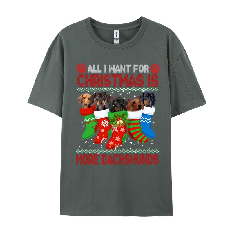 I Want For Christmas Is More Dachshunds Ugly Xmas Dog Lovers T-Shirts Rife Men T Shirt All Cotton Round Collar Short Sleeve