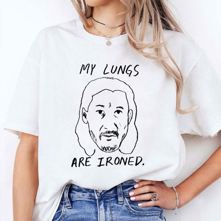 My lungs are ironed tshirt Unisex T-Shirt XXL