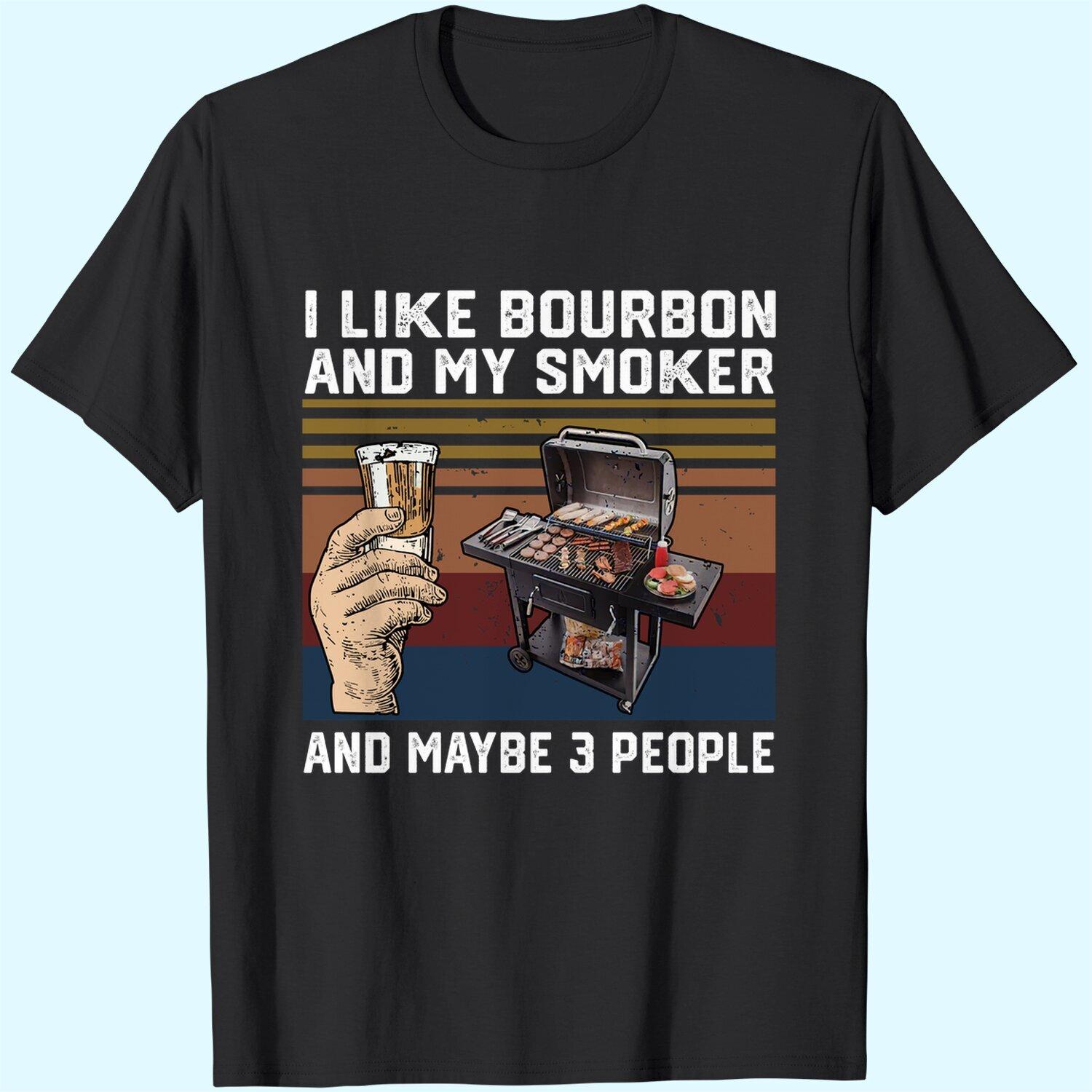 I Like Bourbon and My Smoker and Maybe 3 People, Drinking M