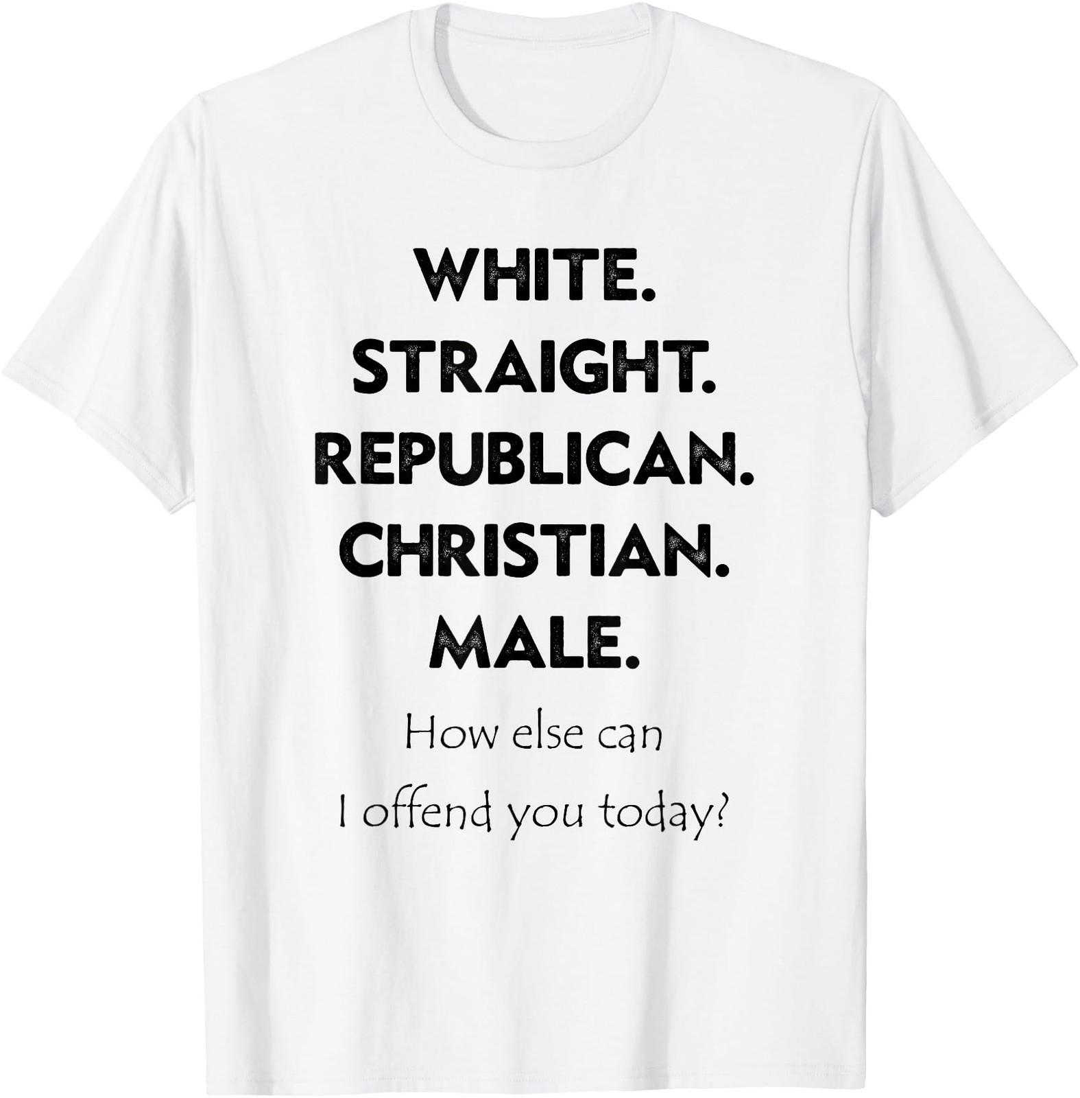 White, Straight, Republican, Christian, Male Funny Sarcastic T-Shirt S