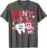 Dental Assistant Valentines Day Tooth Mint To Be Cute Unisex T-Shirt