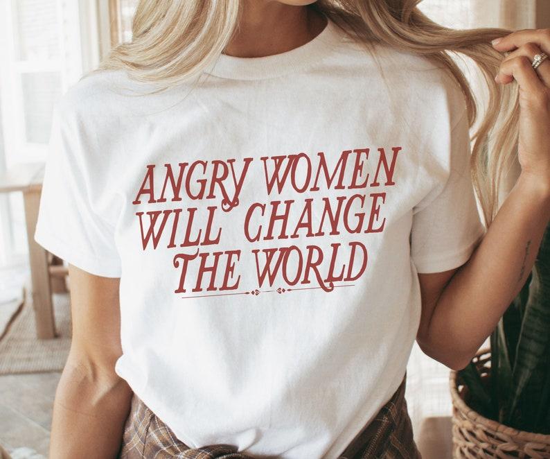 Feminist Retro Slogan Unisex Tshirt Groovy Shirt Angry Unisex Will Change The World Cute Female Empowerunisext Shirt For Feminist