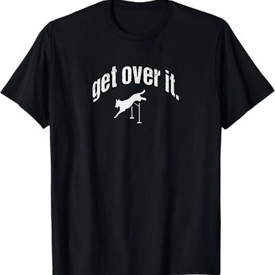 Get Over It Jumping Agility Dog T-Shirt T-Shirt