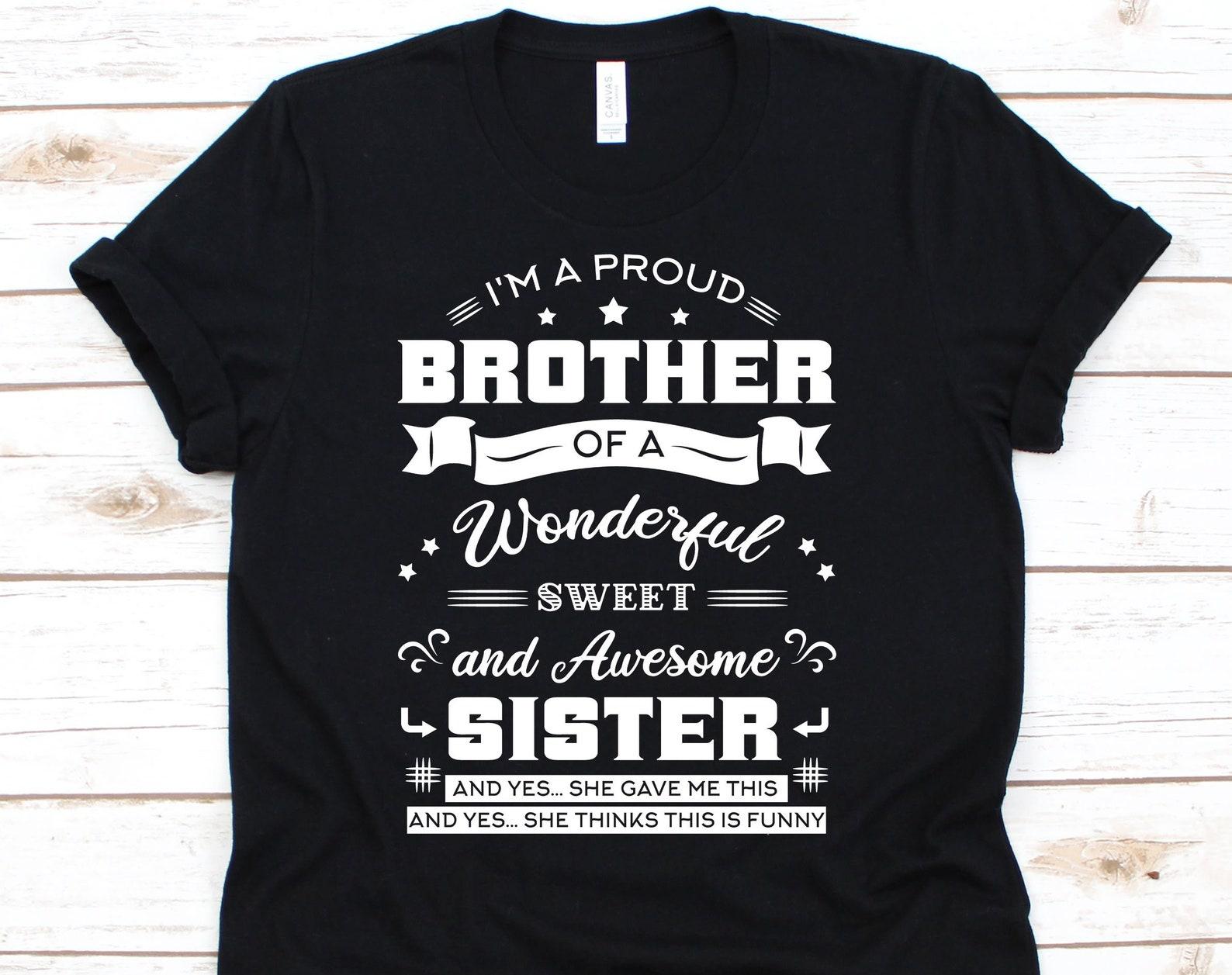 I m A Proud Brother Shirt, Funny Brother Shirt, Sibling Shirt, Brother Sister Gifts, Brother Sister Shirts, Siblings Day S