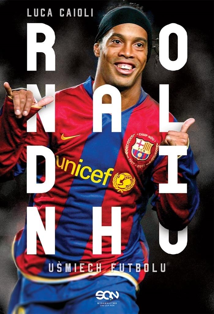 Ronaldinho. Le Sourire du Football