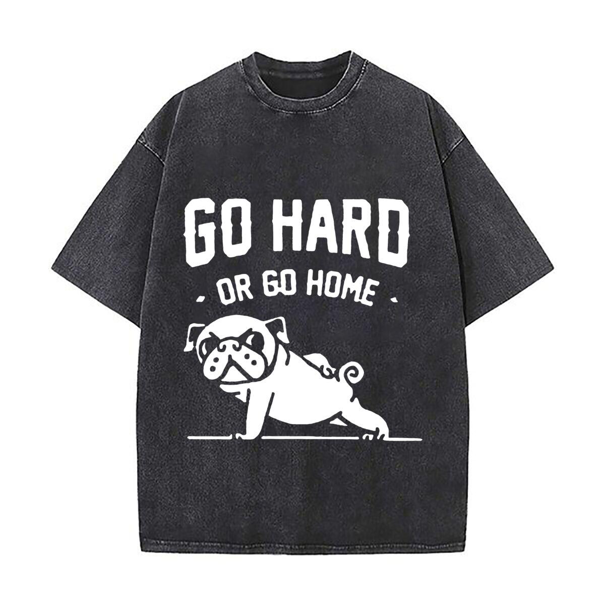 Go Hard Or Go Home Dog Motto Art Daily Commute Vintage Distressed T Shirt Loose Washed Sleeve S