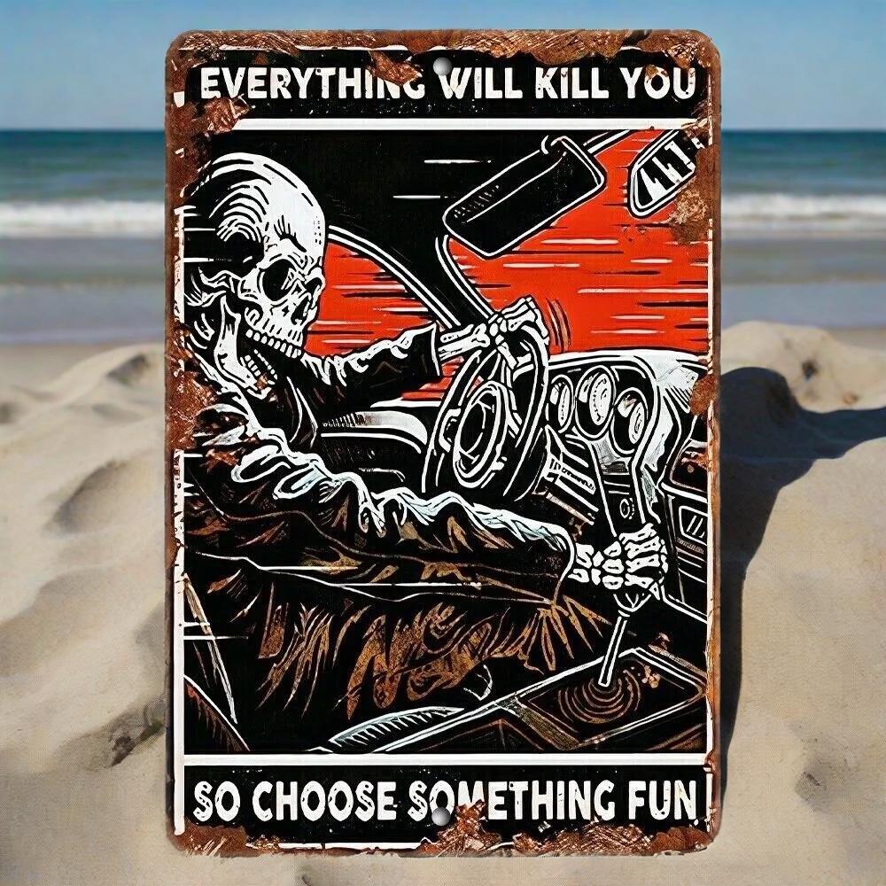 'Everything Will Kill You, So Choose Something Fun' | Funny Motivational Sign