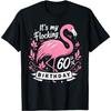 It’s My Flocking 60th Birthday Funny Flamingo 60 Year Old T-Shirt