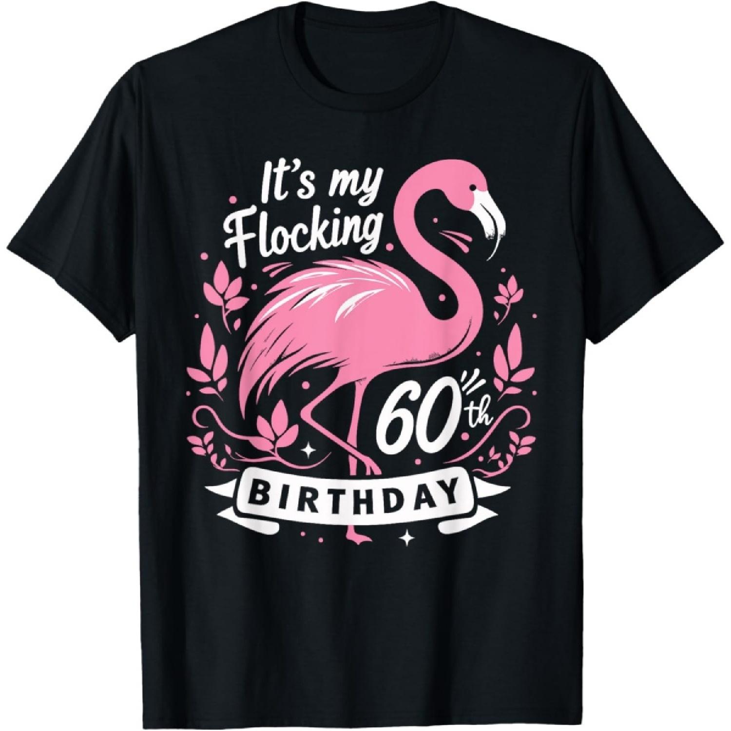 It’s My Flocking 60th Birthday Funny Flamingo 60 Year Old T-Shirt S
