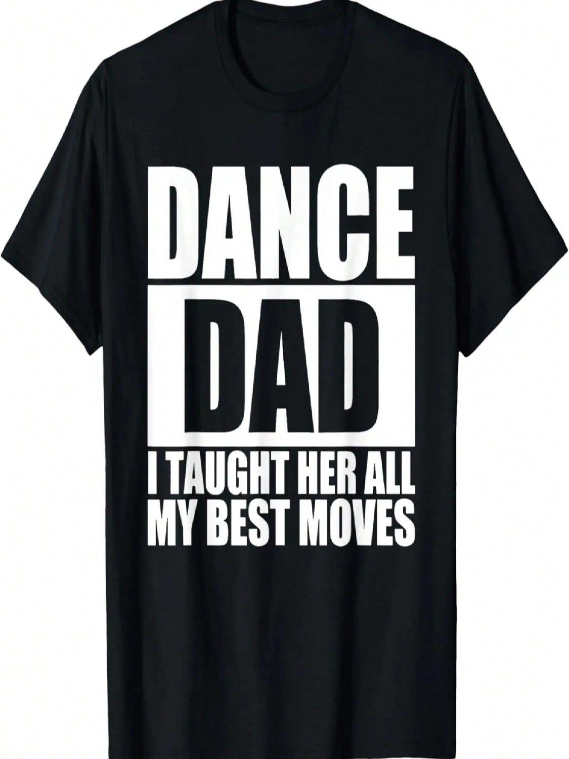 Dance I Taught Her All My Best Moves Dad, Funny Dance T-Shirt S разноцветный