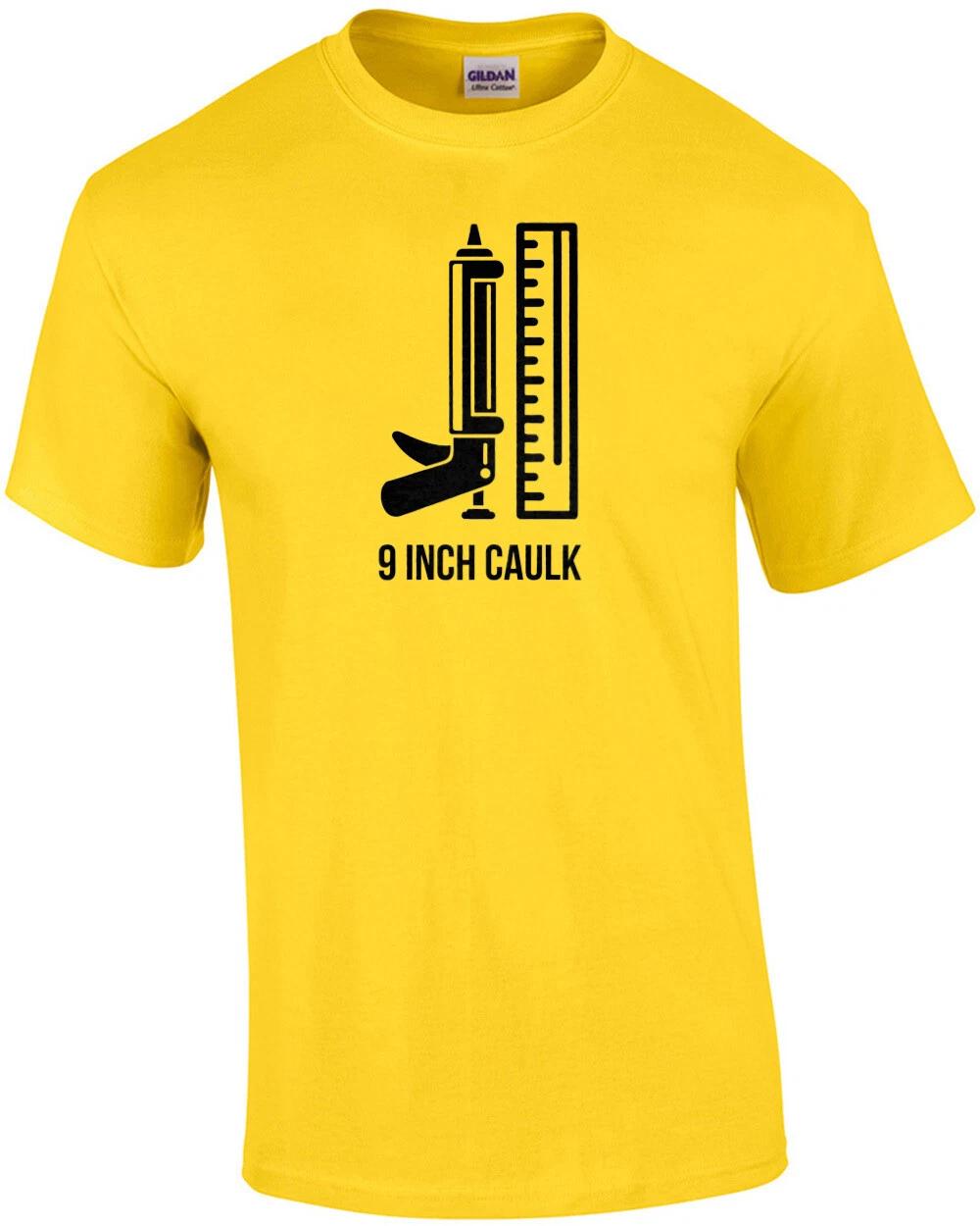 9 Inch Caulk - Funny Sexual Offensive T-Shirt XL