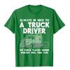Always Be Nice To Truck Driver Funny Truckin Trucker Gift TShirt Top TShirts T Shirt Cute Cotton Tight Crazy Unisexs