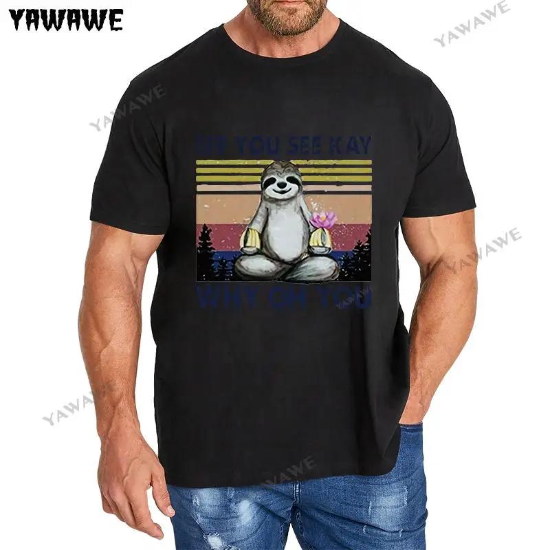 Funny Homme Cotton Tee Shirt Short Sleeve SlothYou See Why Oh You TShirt Summer Cute Animal Vintage High Quality Casual T Shirt