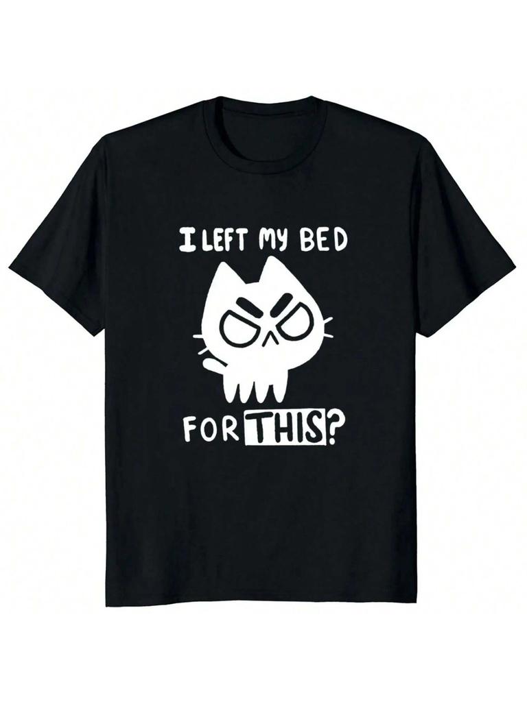 I Left My Bed For This T Shirt Funny Cat Memes 2025 Trending Tshirt Cute Sarcastic Design Camiseta Wo'unisex Clothing Graphic Y2K