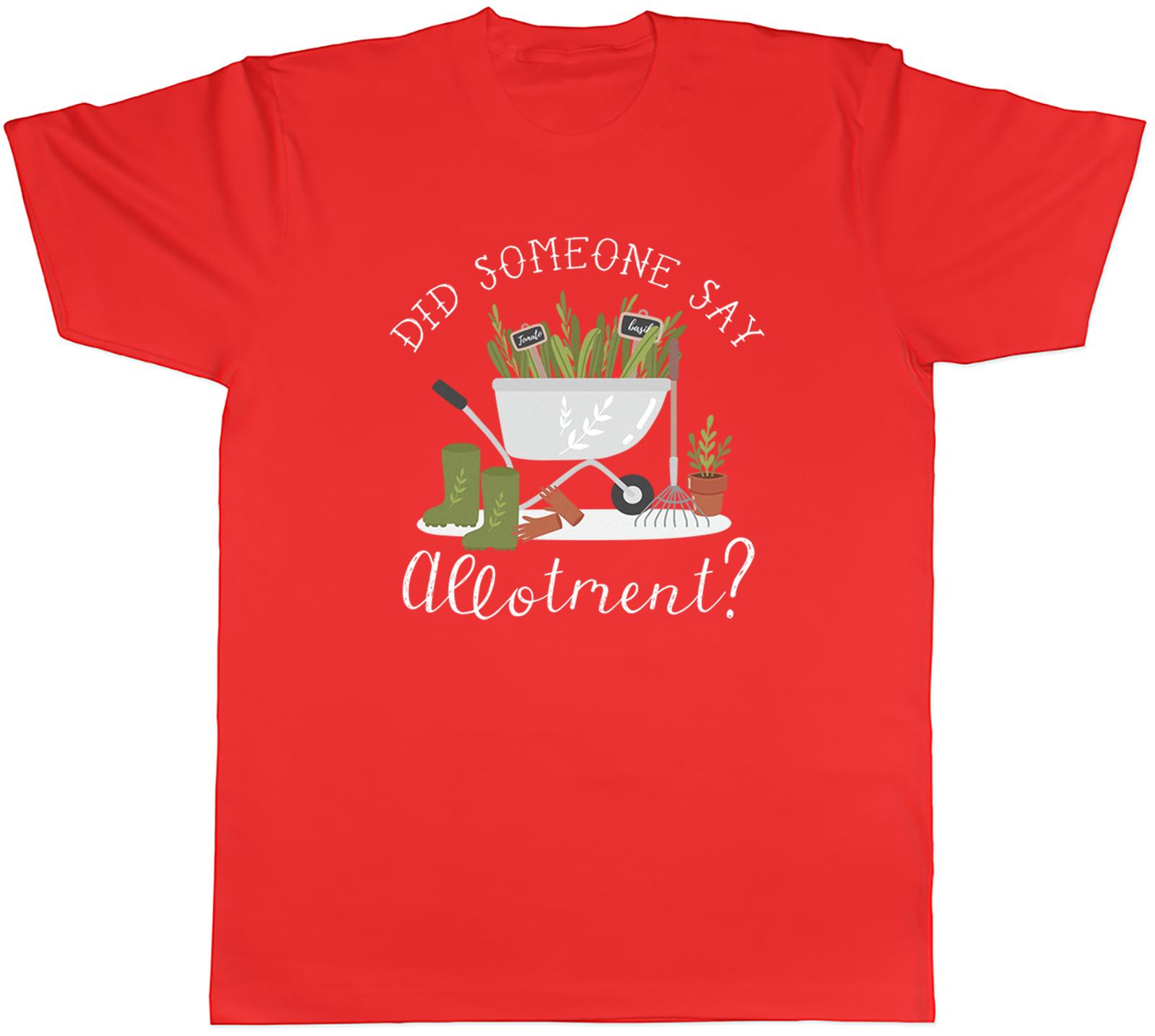 Did Someone Say AllotUnisext Funny Plants Garden Unisexs TShirt Tee Gift Top S