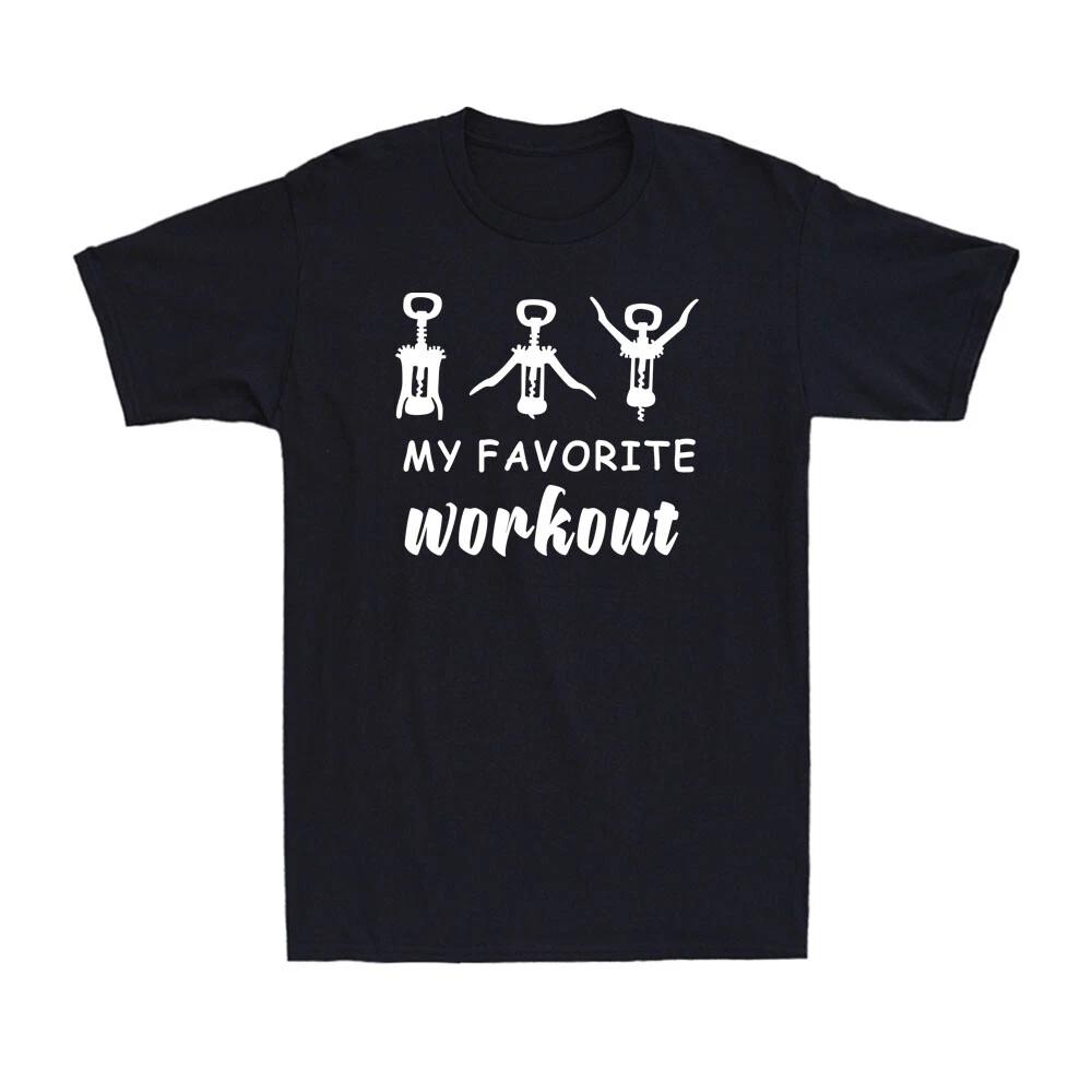 My Favorite Workout Corkscrew Funny Wine Saying Drinking Lovers Men s T-Shirt XXXL