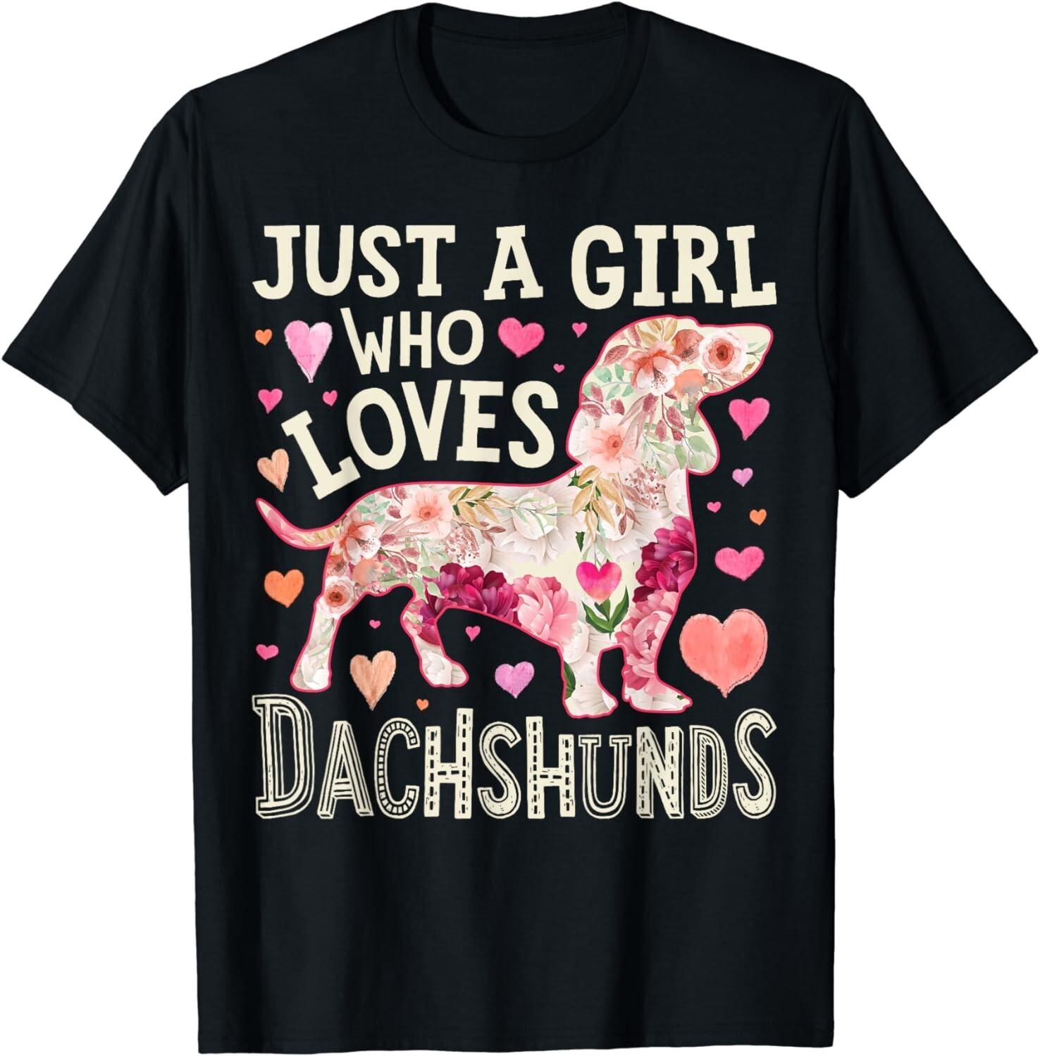 Dachshund Just A Girl Who Loves Dachshunds Dog Flower Floral Gift Unisex T-Shirt S разноцветный