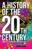 The A History of the 20th Century : Conflict, Technology and Revolution Book