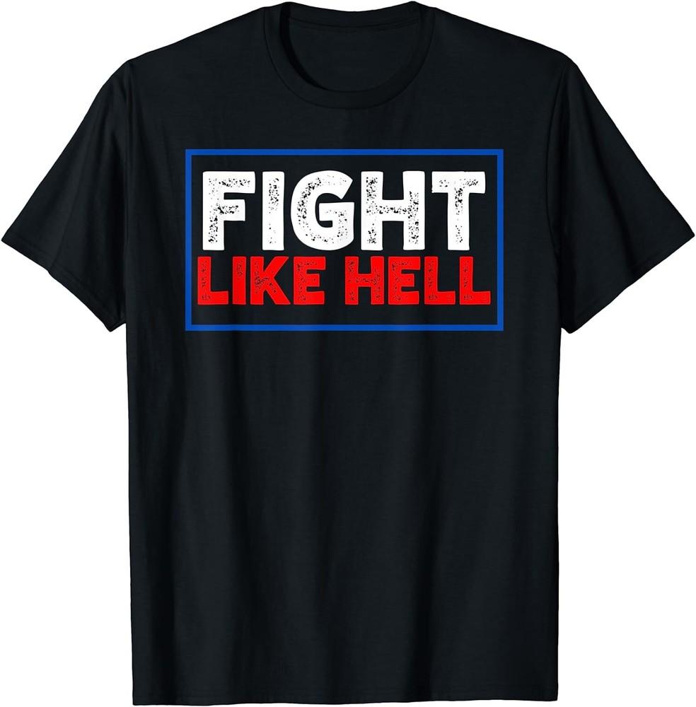 NEW LIMITED Fight Like Hell T-Shirt Unisex T-Shirt S