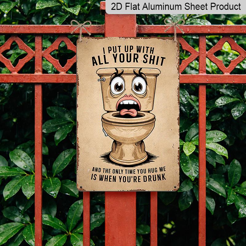 2D Flat Funny Rustic Wall Art - Vintage "I Put Up with All Your Sh*t" Aluminium Sign with Humorous Toilet Graphic - Metal Decor for Home, Bar