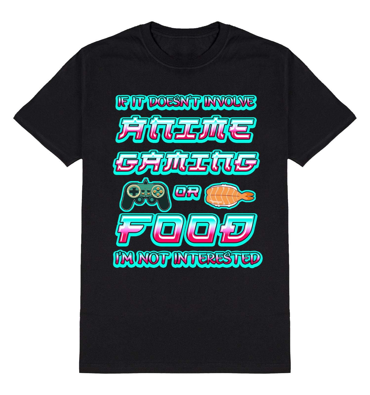 If It Doesnt Involve Anime Gaming Or Food Im Not Interested T-Shirt Mens Womens Tees Top Mens Womens 3XL