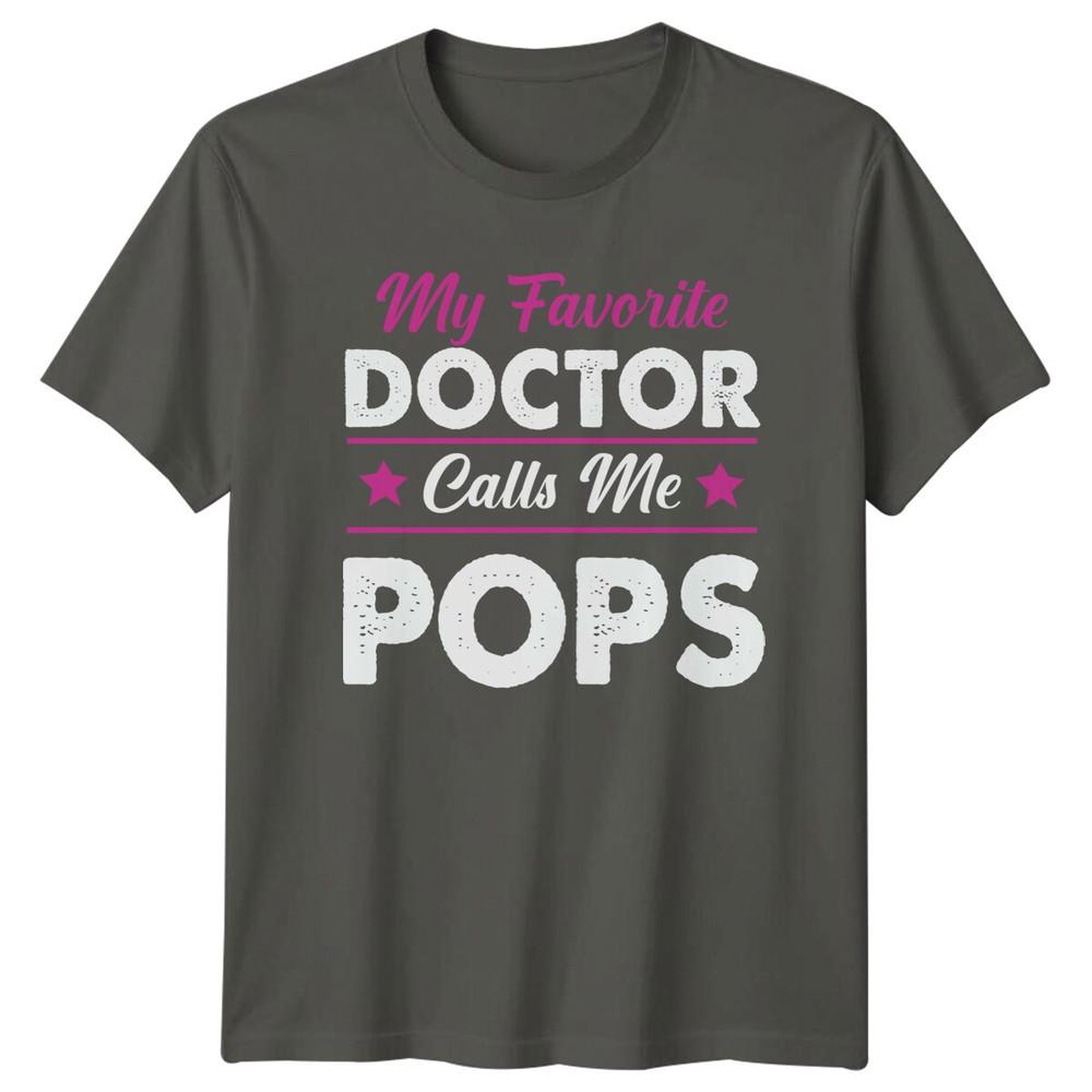 My Favorite Doctor Calls Me Pops Graphic Fathers Day TShirt S