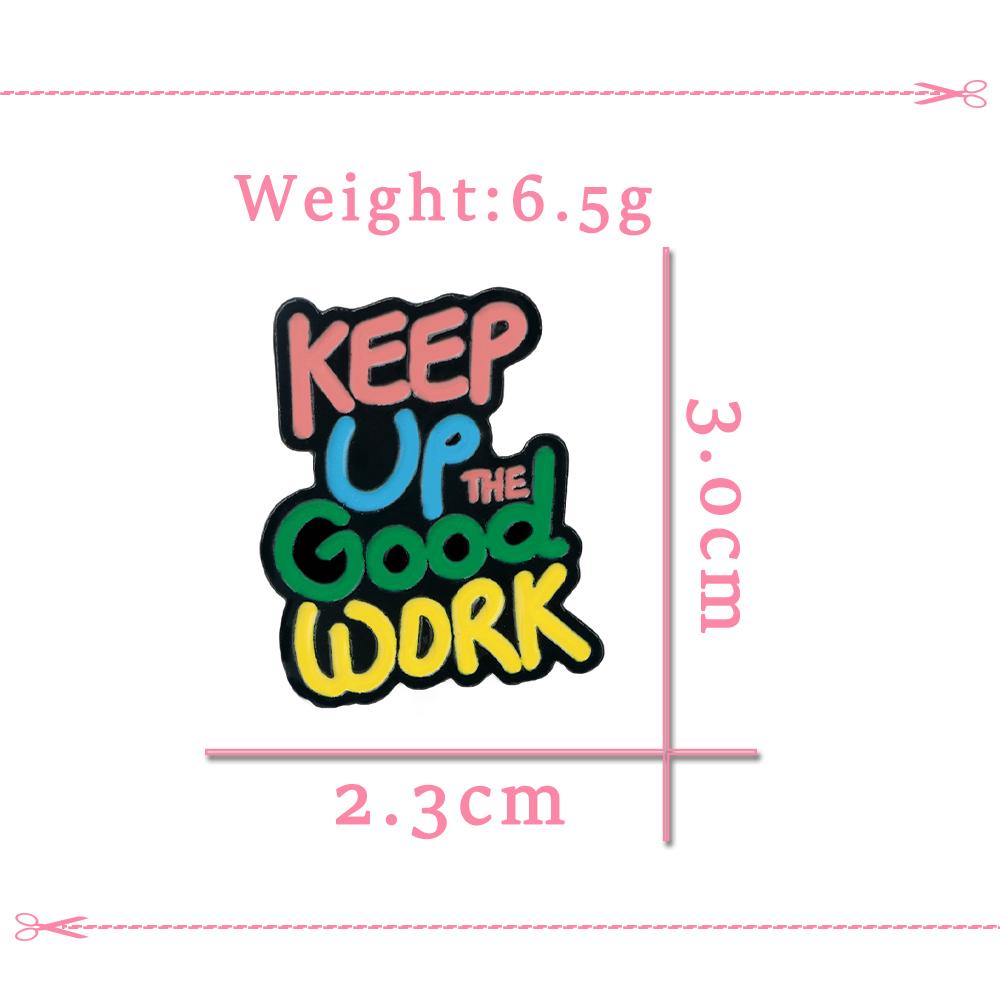 Colorful Quotes Enamel Pin Inspired Letter Keep Up Good Work Brooch Backpack Lapel Badge Jewelry Gift for Friends Kids Wholesale