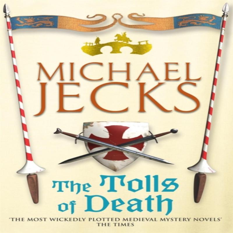 The Tolls of Death Last Templar Mysteries 17 by Michael Jecks... 9780755301751