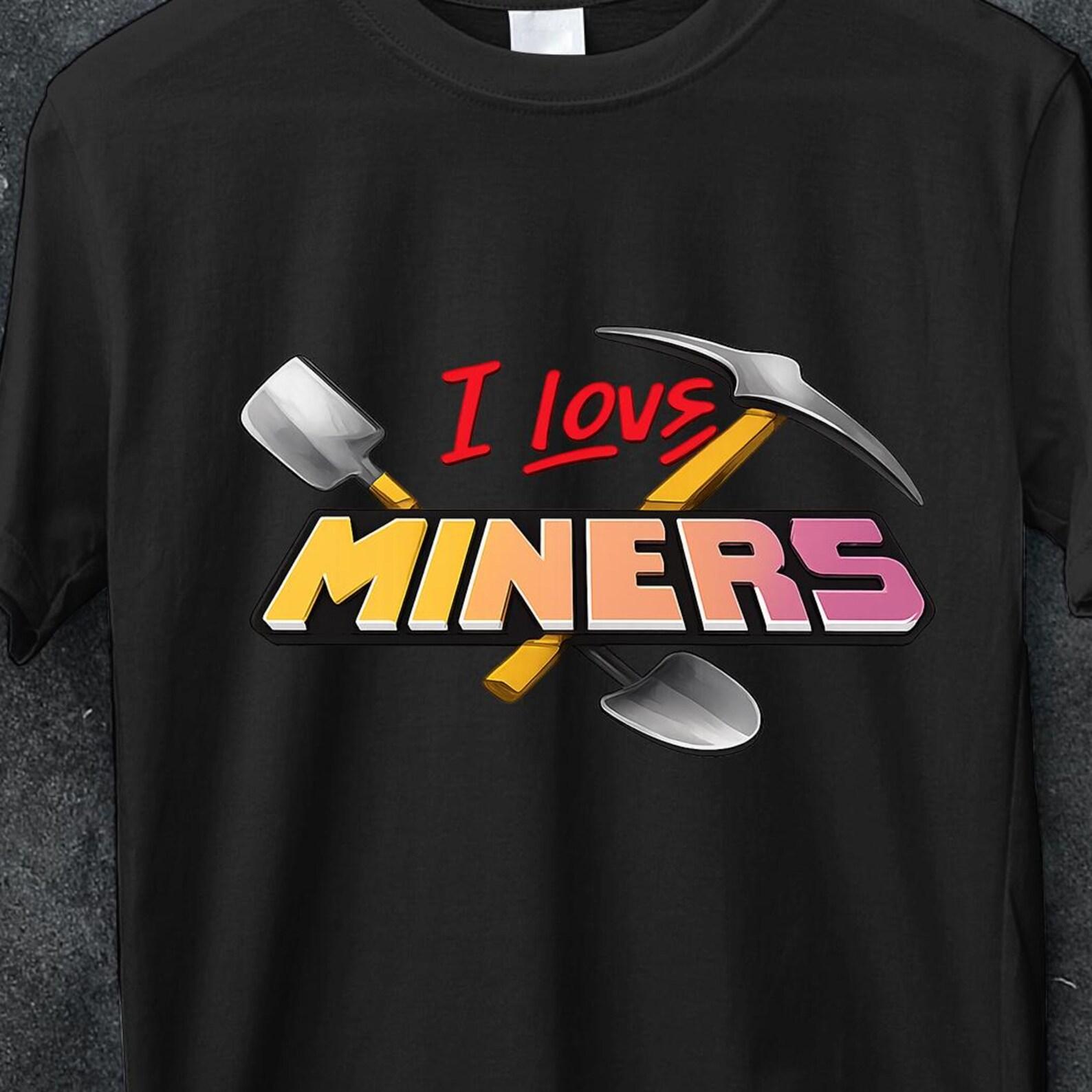 I Love Miners Tee, gift, Mining Enthusiast Shirt, Miner Gift, Funny Mining Tshirt, Mining Humor Top, A Fate Like Ophelia Shirt, Funny Mining S