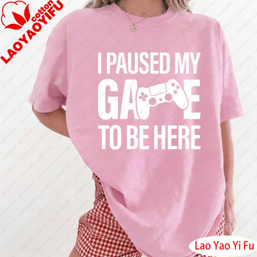 

I Paused My Game To Be Here Shirt Funny Gamer Gift Women Funny Gaming Tops Gaming Clothes Game Console Pattern Clothes 4XL
